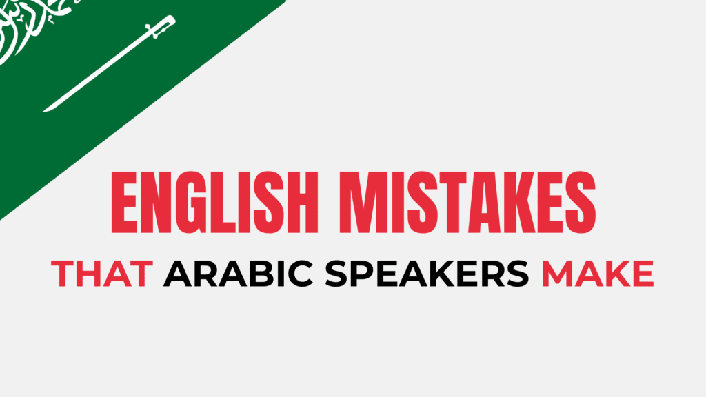 Image with a Saudi Arabia flag and the text English Mistakes that Arabic speakers make
